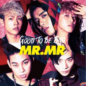 GOOD TO BE BAD/MR.MR[CD]通常盤【返品種別A】