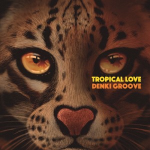 [枚数限定][限定盤]TROPICAL LOVE(完全生産限定盤)/電気グルーヴ[CD]【返品種別A】