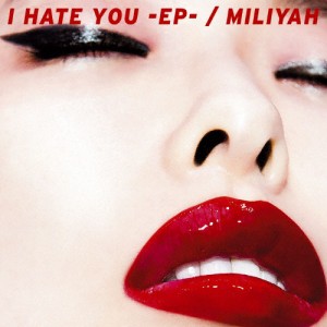 [枚数限定][限定盤]I HATE YOU E.P.(初回生産限定盤)/加藤ミリヤ[CD+DVD]【返品種別A】