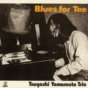 BLUES FOR TEE/山本剛トリオ[CD]【返品種別A】