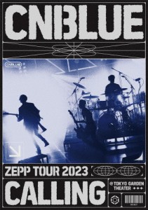 ZEPP TOUR 2023 〜CALLING〜@TOKYO GARDEN THEATER【DVD】/CNBLUE[DVD]【返品種別A】