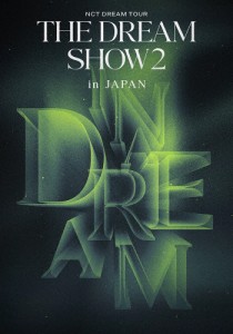 NCT DREAM TOUR 'THE DREAM SHOW2 : In A DREAM' - in JAPAN(通常盤)【Blu-ray】/NCT DREAM[Blu-ray]【返品種別A】