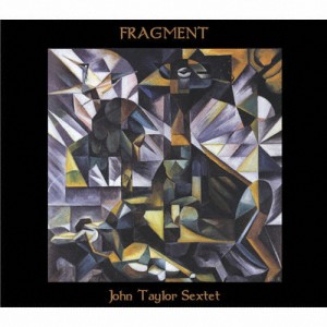 Fragment/ジョン・テイラー・セクステット[CD]【返品種別A】