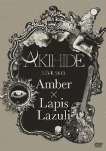 AKIHIDE LIVE 2013“Amber×Lapis Lazuli”/AKIHIDE[DVD]【返品種別A】