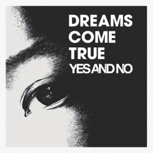 YES AND NO/G/DREAMS COME TRUE[CD]【返品種別A】