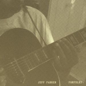 Forfolks/ジェフ・パーカー[CD]【返品種別A】