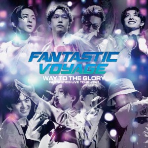 FANTASTICS LIVE TOUR 2021“FANTASTIC VOYAGE”〜WAY TO THE GLORY〜 LIVE CD/FANTASTICS from EXILE TRIBE[CD]【返品種別A】