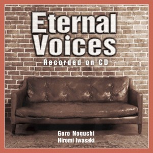 Eternal Voices Recorded on CD/野口五郎,岩崎宏美[CD]【返品種別A】