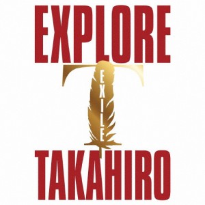 EXPLORE(Blu-ray Disc付)/EXILE TAKAHIRO[CD+Blu-ray]【返品種別A】