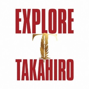EXPLORE/EXILE TAKAHIRO[CD]【返品種別A】