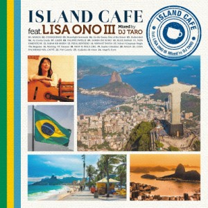 ISLAND CAFE feat. Lisa Ono III Mixed by DJ TARO/小野リサ[SHM-CD][紙ジャケット]【返品種別A】