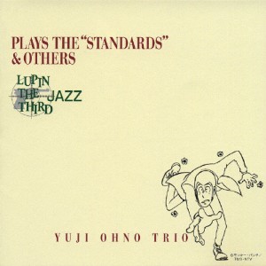 LUPIN THE THIRD「JAZZ」PLAYS THE“STANDARDS”＆OTHERS/大野雄二トリオ[CD]【返品種別A】