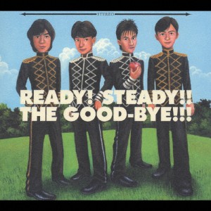 READY!STEADY!!THE GOOD-BYE!!!/The Good-Bye[CD]【返品種別A】