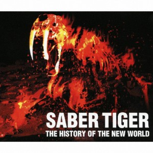 THE HISTORY OF THE NEW WORLD〜凶獣伝説/SABER TIGER[CD]【返品種別A】