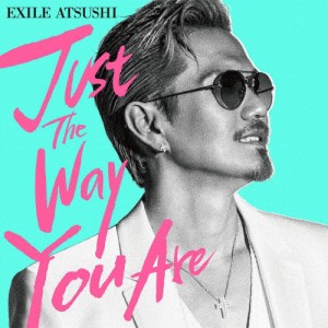 Just The Way You Are(DVD付)/EXILE ATSUSHI[CD+DVD]【返品種別A】