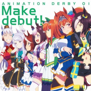 TVアニメ『ウマ娘 プリティーダービー』OP主題歌 ANIMATION DERBY 01 Make debut![CD]【返品種別A】