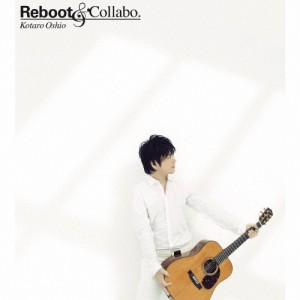 Reboot ＆ Collabo./押尾コータロー[CD]【返品種別A】