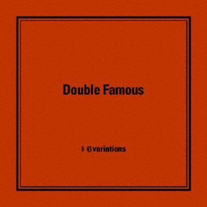 6variations/Double Famous[CD]【返品種別A】