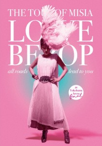 [枚数限定][限定版]THE TOUR OF MISIA LOVE BEBOP all roads lead to you in YOKOHAMA ARENA Final(初回生産限定盤)[DVD]【返品種別A】