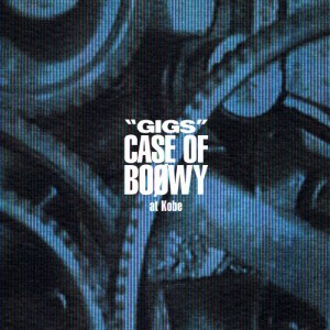 “GIGS”CASE OF BOΦWY at Kobe/BOΦWY[CD]【返品種別A】
