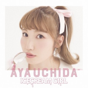 ICECREAM GIRL/内田彩[CD]通常盤【返品種別A】