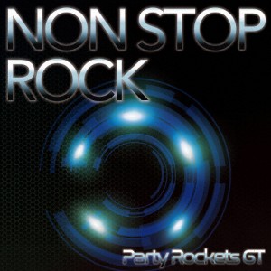 NON STOP ROCK/Party Rockets GT[CD]【返品種別A】