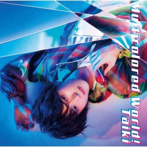 [枚数限定][限定盤]Multicolored World!(初回生産限定フォトブック付盤)/Taiki[CD]【返品種別A】