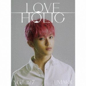 [枚数限定][限定盤]LOVEHOLIC(初回生産限定/MARK ver.)/NCT 127[CD]【返品種別A】