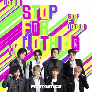STOP FOR NOTHING/FANTASTICS from EXILE TRIBE[CD]【返品種別A】