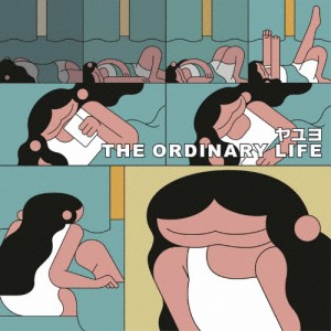 THE ORDINARY LIFE/ヤユヨ[CD]【返品種別A】