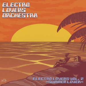 ELECTRO LOVERS Vol.2 〜SUMMER LOVER〜/ELECTRO LOVERS ORCHESTRA[CD]【返品種別A】