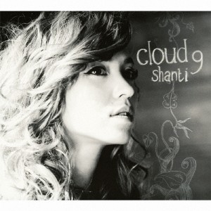 Cloud 9/SHANTI[CD]【返品種別A】