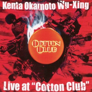 Live at “Cotton Club”/岡本健太 Wu-Xing[CD]【返品種別A】