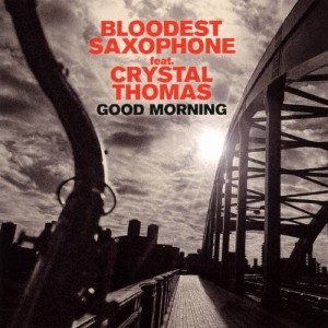 GOOD MORNING/BLOODEST SAXOPHONE feat. CRYSTAL THOMAS[CD]【返品種別A】