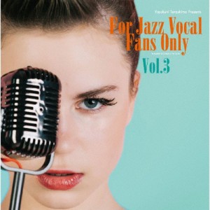 FOR JAZZ VOCAL FANS ONLY VOL.3/オムニバス[CD][紙ジャケット]【返品種別A】