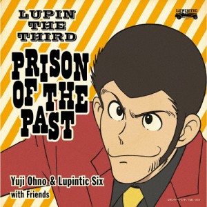 LUPIN THE THIRD 〜PRISON OF THE PAST〜/Yuji Ohno ＆ Lupintic Six[CD][紙ジャケット]【返品種別A】