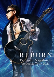 TSUYOSHI NAGABUCHI Acoustic Tour 2021 REBORN 【Blu-ray】/長渕剛[Blu-ray]【返品種別A】