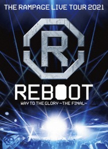 THE RAMPAGE LIVE TOUR 2021“REBOOT” 〜WAY TO THE GLORY〜 THE FINAL【DVD】/THE RAMPAGE from EXILE TRIBE[DVD]【返品種別A】
