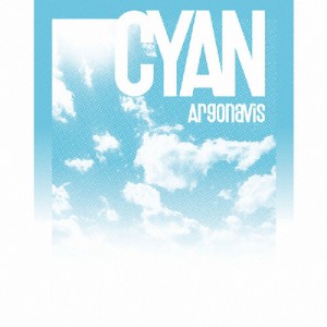 [枚数限定][限定盤]CYAN Blu-ray付生産限定盤/Argonavis[CD+Blu-ray]【返品種別A】