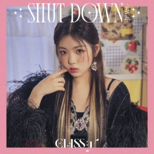 [枚数限定][限定盤]SHUT DOWN -JP Ver.-(リウォン盤)/CLASS:y[CD]【返品種別A】