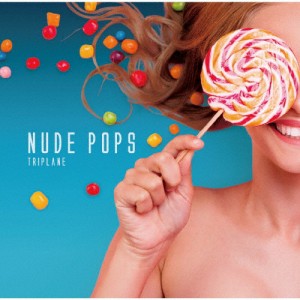 NUDE POPS/TRIPLANE[CD]【返品種別A】