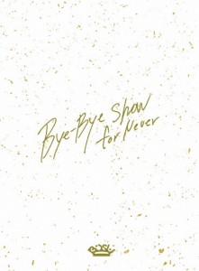 [枚数限定][限定版]Bye-Bye Show for Never at TOKYO DOME(初回生産限定盤)【Blu-ray3枚組】/BiSH[Blu-ray]【返品種別A】