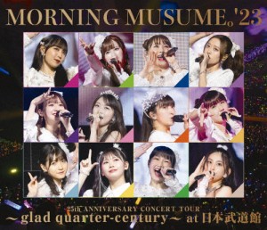 モーニング娘。'23 25th ANNIVERSARY CONCERT TOUR 〜glad quarter-century〜 at 日本武道館/モーニング娘。'23[Blu-ray]【返品種別A】