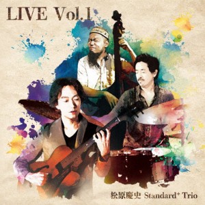 LIVE Vol.1/松原慶史 Standard+Trio[CD]【返品種別A】