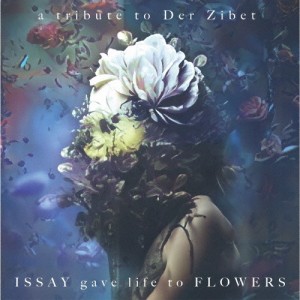 ISSAY gave life to FLOWERS-a tribute to Der Zibet-/オムニバス[CD]【返品種別A】