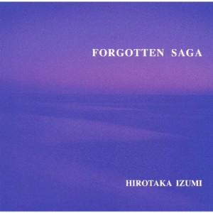 FORGOTTEN SAGA/和泉宏隆[CD]【返品種別A】