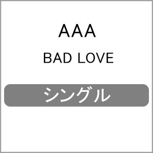 BAD LOVE/AAA[CD]【返品種別A】