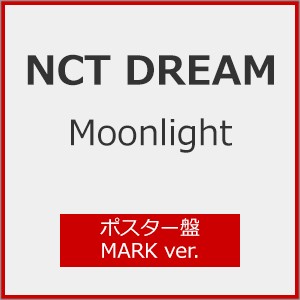 [枚数限定][限定盤][Joshinオリジナル特典付]Moonlight(ポスター盤/MARK ver.)/NCT DREAM[CD]【返品種別A】