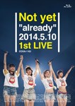 Not yet“already”2014.5.10 1st LIVE/Not yet[Blu-ray]【返品種別A】