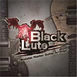 BlackLute〜Monster Hunter Guitar Arrange〜/BlackLute[CD]【返品種別A】